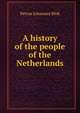 A history of the people of the Netherlands, Petrus Johannes Blok 