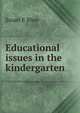Educational issues in the kindergarten, Susan E Blow 