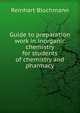 Guide to preparation work in inorganic chemistry for students of chemistry and pharmacy, Reinhart Blochmann 