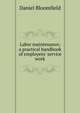 Labor maintenance; a practical handbook of employees' service work, Daniel Bloomfield 