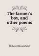 The farmer's boy, and other poems, Robert Bloomfield 