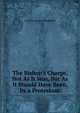 The Bishop's Charge, Not As It Was, But As It Should Have Been, by a Protestant, Charles James Blomfield 