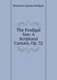 The Prodigal Son: A Scriptural Cantata, Op. 32, Benjamin Colman Blodgett 