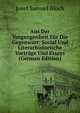 Aus Der Vergangenheit Fur Die Gegenwart: Social Und Literarhistorische Vortrage Und Essays (German Edition), Josef Samuel Bloch 