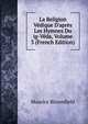 La Religion V?dique D'apr?s Les Hymnes Du ig-V?da, Volume 3 (French Edition), Maurice Bloomfield 