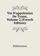 Vie D'appolonius De Tyane, Volume 2 (French Edition), Philostratus 