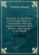 Boscobel: Or, the History of His Sacred Majesties . Preservation After the Battle of Worcester By T. Blount. with a Suppl. to the Whole, Thomas Blount 