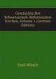 Geschichte Der Schweizerisch-Reformierten Kirchen, Volume 1 (German Edition), Emil Blosch 