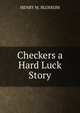Checkers a Hard Luck Story, HENRY M. BLOSSOM 