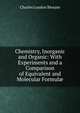 Chemistry, Inorganic and Organic: With Experiments and a Comparison of Equivalent and Molecular Formul?, Charles Loudon Bloxam 