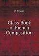 Class-Book of French Composition, P Blouet 