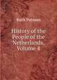 History of the People of the Netherlands, Volume 4, Ruth Putnam 