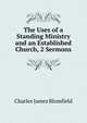 The Uses of a Standing Ministry and an Established Church, 2 Sermons, Charles James Blomfield 
