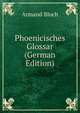 Phoenicisches Glossar (German Edition), Armand Bloch 