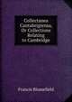 Collectanea Cantabrigiensa, Or Collections Relating to Cambridge, Francis Blomefield 