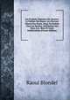 Les Produits Odorants Des Rosiers: Le Parfum Des Roses, Les Diverses Odeurs Des Roses, Siege Du Parfum Chez Les Rosiers, Distillation Des Rose, Les . Rose Et Leurs Falsifications (French Edition), Raoul Blondel 