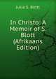 In Christo: A Memoir of S. Blott (Afrikaans Edition), Julia S. Blott 