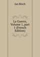 La Guerre, Volume 1, part 1 (French Edition), Jan Bloch 