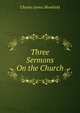 Three Sermons On the Church, Charles James Blomfield 