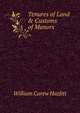 Tenures of Land & Customs of Manors, William Carew Hazlitt 