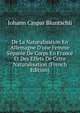 De La Naturalisation En Allemagne D'une Femme S?par?e De Corps En France Et Des Effets De Cette Naturalisation (French Edition), Johann Caspar Bluntschli 