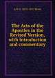 The Acts of the Apostles in the Revised Version, with introduction and commentary, A W. F. 1879-1957 Blunt 