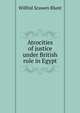 Atrocities of justice under British rule in Egypt, Wilfrid Scawen Blunt 