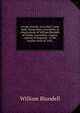 Crosby records. A cavalier's note book; being notes, anecdotes, & observations of William Blundell of Crosby, Lancashire, esquire, captain of dragoons . in the royalist army of 1642;, William Blundell 