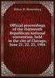 Official proceedings of the thirteenth Republican national convention, held in the city of Chicago, June 21, 22, 23, 1904, Milton W. Blumenberg 
