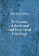 Dictionary of doctrinal and historical theology, John Henry Blunt 