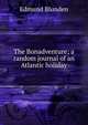 The Bonadventure; a random journal of an Atlantic holiday, Edmund Blunden 