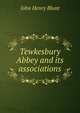 Tewkesbury Abbey and its associations, John Henry Blunt 