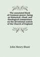 The annotated Book of Common prayer; being an historical, ritual, and theological commentary on the devotional system of the Church of England, John Henry Blunt 