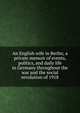 An English wife in Berlin; a private memoir of events, politics, and daily life in Germany throughout the war and the social revolution of 1918, 