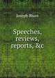 Speeches, reviews, reports, &c, Joseph Blunt 