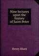 Nine lectures upon the history of Saint Peter, Henry Blunt 