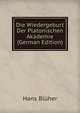 Die Wiedergeburt Der Platonischen Akademie (German Edition), Hans Bluher 