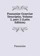 Pausaniae Graeciae Descriptio, Volume 2, part 2 (Latin Edition), Pausanias 
