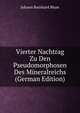Vierter Nachtrag Zu Den Pseudomorphosen Des Mineralreichs (German Edition), Johann Reinhard Blum 