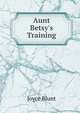 Aunt Betsy's Training, Joyce Blunt 