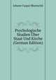 Psychologische Studien Uber Staat Und Kirche (German Edition), Johann Caspar Bluntschli 