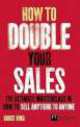 How to Double Your Sales, Bruce King 