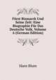 Furst Bismarck Und Seine Zeit: Eine Biographie Fur Das Deutsche Volk, Volume 6 (German Edition), Hans Blum 
