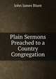 Plain Sermons Preached to a Country Congregation, John James Blunt 