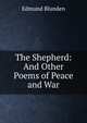 The Shepherd: And Other Poems of Peace and War, Edmund Blunden 