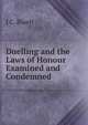 Duelling and the Laws of Honour Examined and Condemned, J C. Bluett 