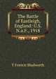The Battle of Eastleigh, England: U.S.N.a.F., 1918, T Francis Bludworth 