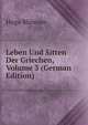 Leben Und Sitten Der Griechen, Volume 3 (German Edition), Hugo Blumner 