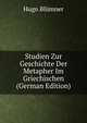 Studien Zur Geschichte Der Metapher Im Griechischen (German Edition), Hugo Blumner 