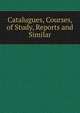 Catalugues, Courses, of Study, Reports and Similar, 
